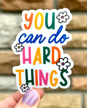 Load image into Gallery viewer, You Can Do Hard Things MATTE Vinyl Sticker
