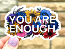 Load image into Gallery viewer, You Are Enough MATTE Vinyl Sticker
