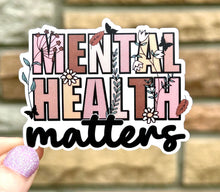 Load image into Gallery viewer, Mental Health Matters MATTE Vinyl Sticker
