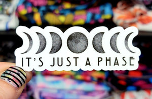 It's Just A Phase Vinyl Sticker