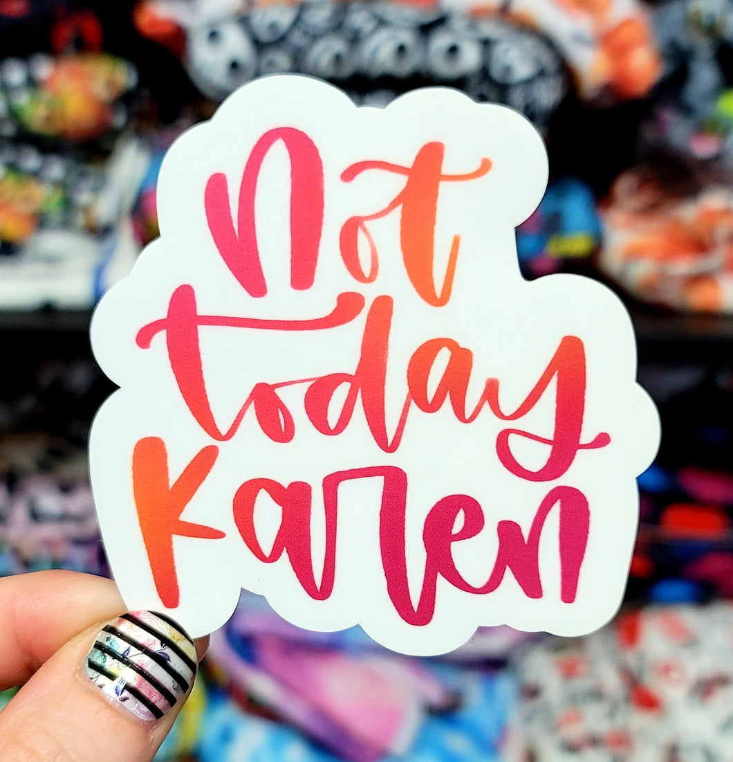 Not Today Karen Vinyl Sticker