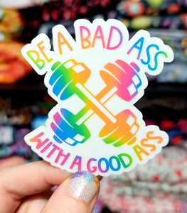 Be A Bad A** With A Good A** Vinyl Sticker