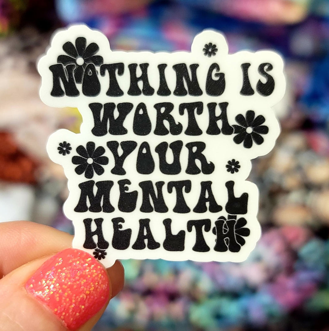 Nothing Is Worth Your Mental Health MINI MATTE Vinyl Sticker